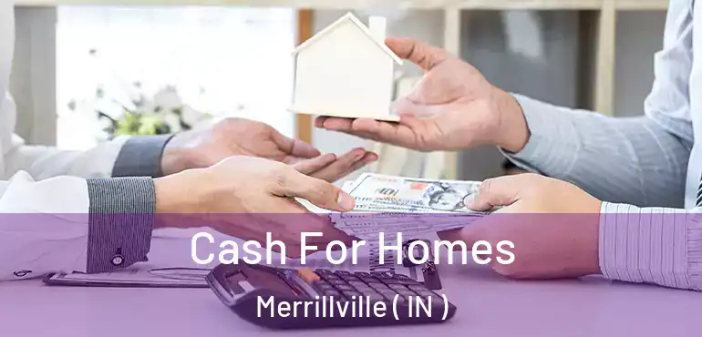  Cash For Homes Merrillville ( IN )