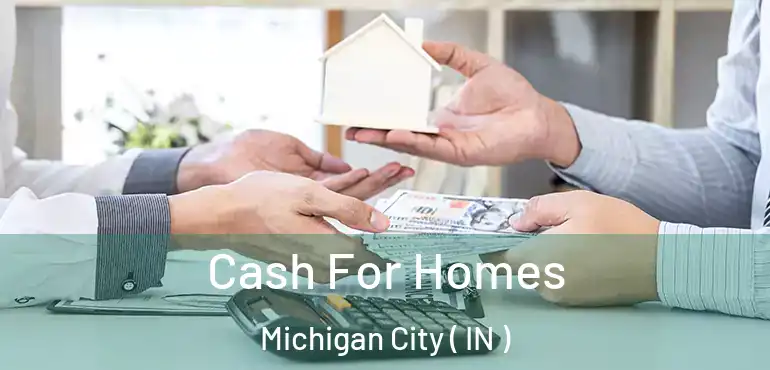 Cash For Homes Michigan City ( IN )