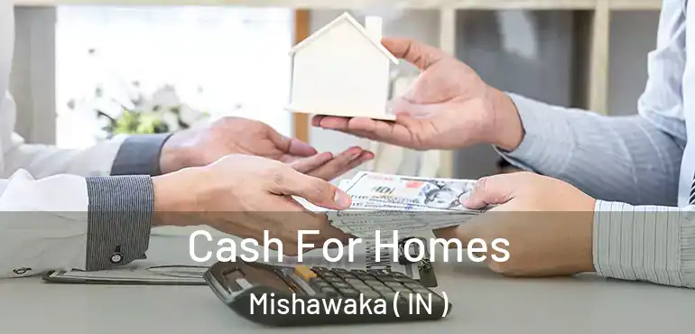  Cash For Homes Mishawaka ( IN )