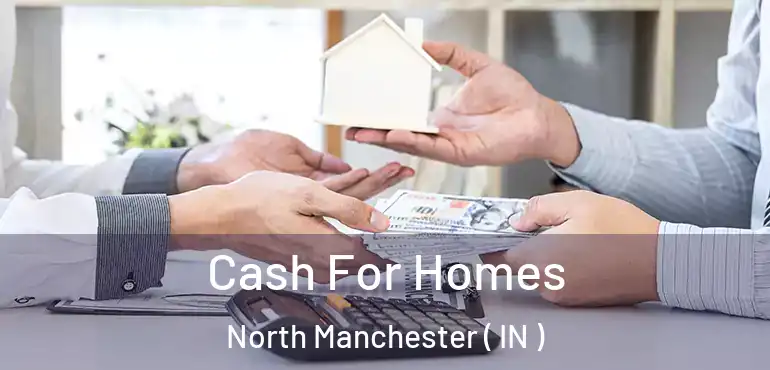  Cash For Homes North Manchester ( IN )