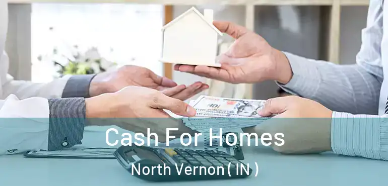  Cash For Homes North Vernon ( IN )
