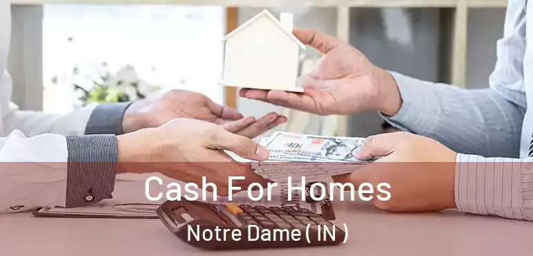  Cash For Homes Notre Dame ( IN )