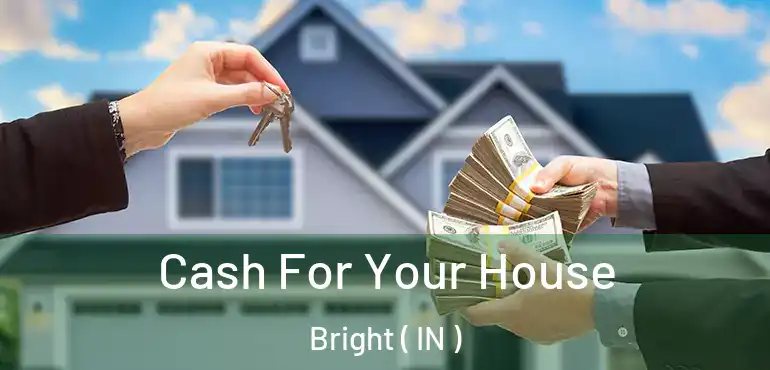  Cash For Your House Bright ( IN )