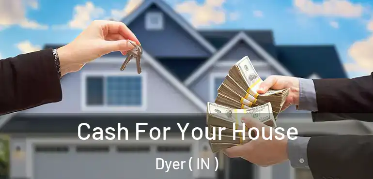  Cash For Your House Dyer ( IN )