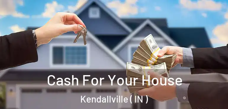 Cash For Your House Kendallville ( IN )