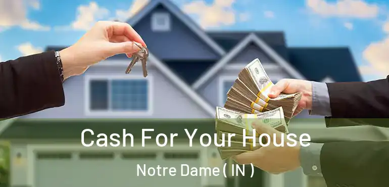  Cash For Your House Notre Dame ( IN )