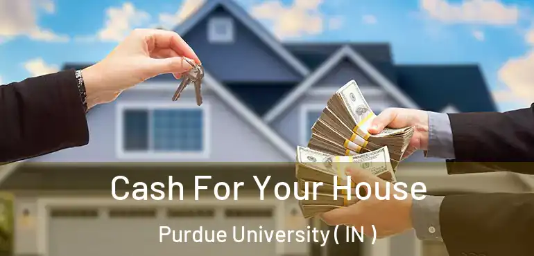  Cash For Your House Purdue University ( IN )