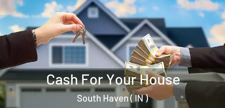  Cash For Your House South Haven ( IN )