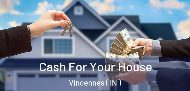 Cash For Your House Vincennes ( IN )