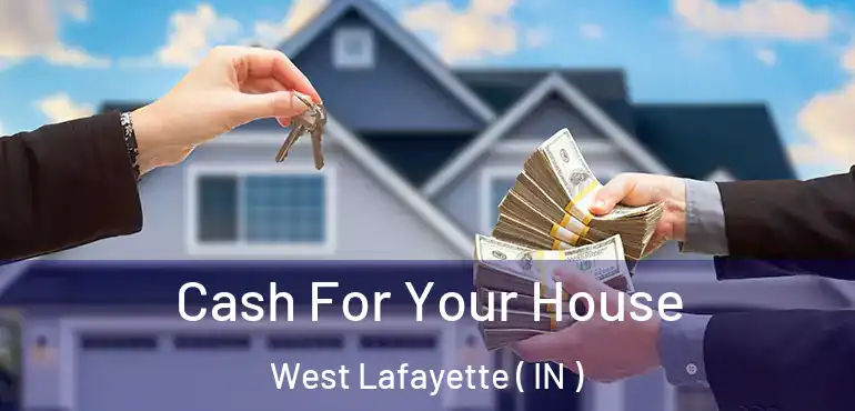  Cash For Your House West Lafayette ( IN )