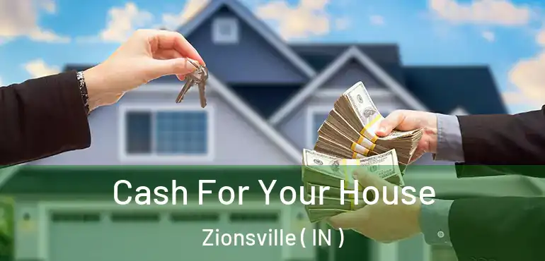 Cash For Your House Zionsville ( IN )
