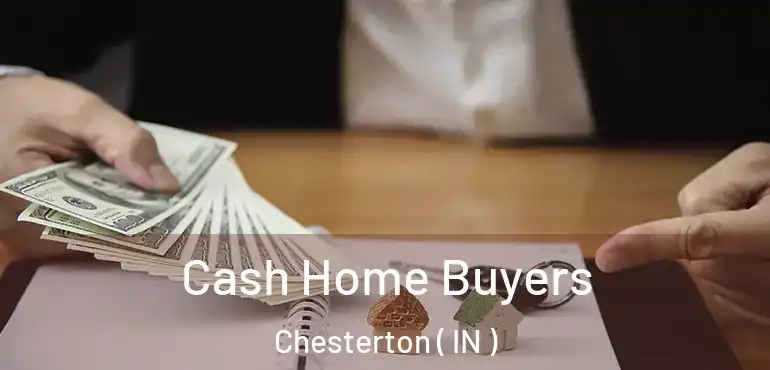  Cash Home Buyers Chesterton ( IN )