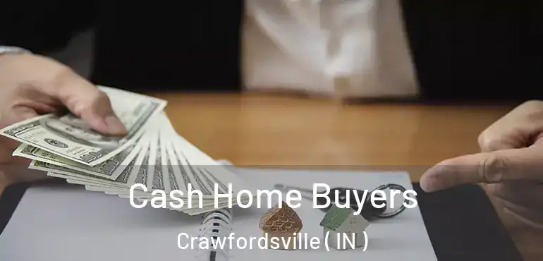 Cash Home Buyers Crawfordsville ( IN )