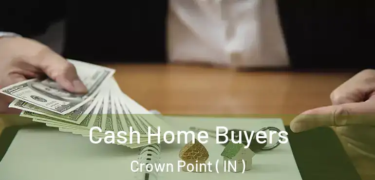  Cash Home Buyers Crown Point ( IN )