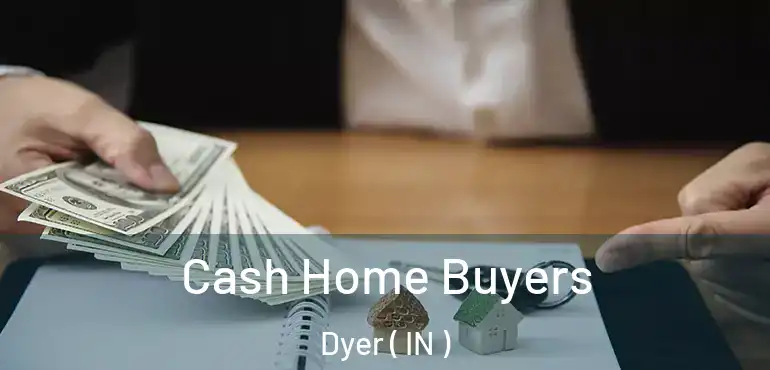  Cash Home Buyers Dyer ( IN )