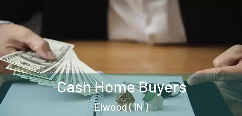 Cash Home Buyers Elwood ( IN )