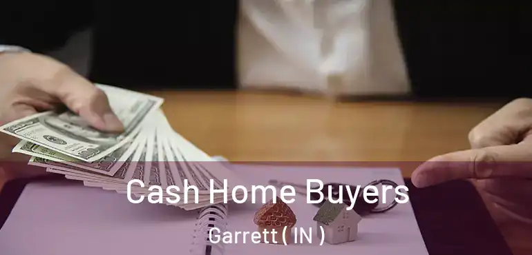  Cash Home Buyers Garrett ( IN )