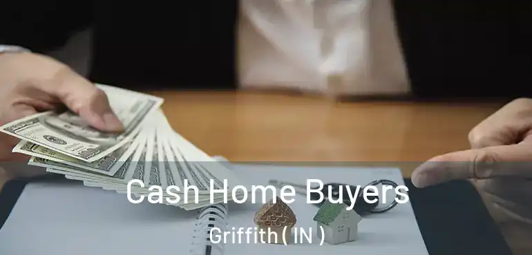 Cash Home Buyers Griffith ( IN )