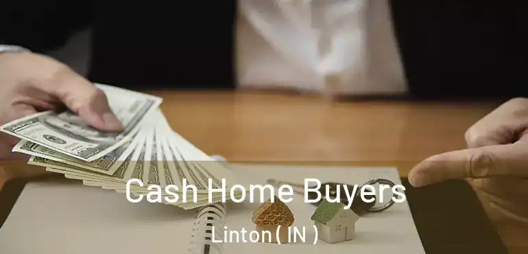  Cash Home Buyers Linton ( IN )