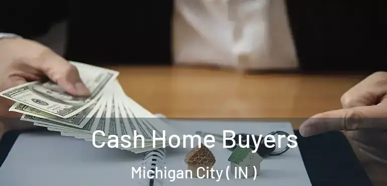 Cash Home Buyers Michigan City ( IN )