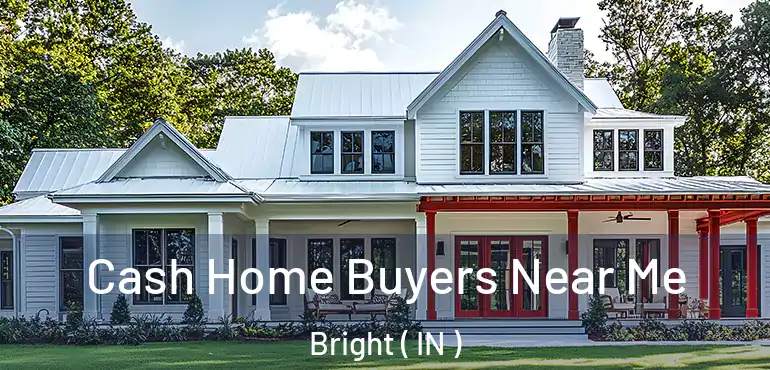  Cash Home Buyers Near Me Bright ( IN )