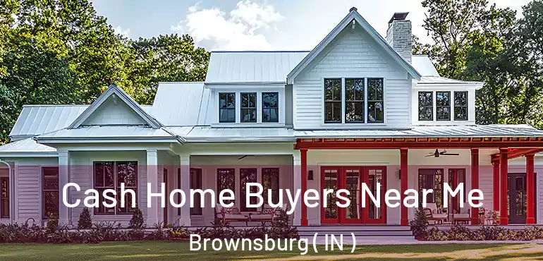 Cash Home Buyers Near Me Brownsburg ( IN )