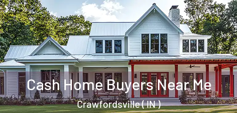 Cash Home Buyers Near Me Crawfordsville ( IN )