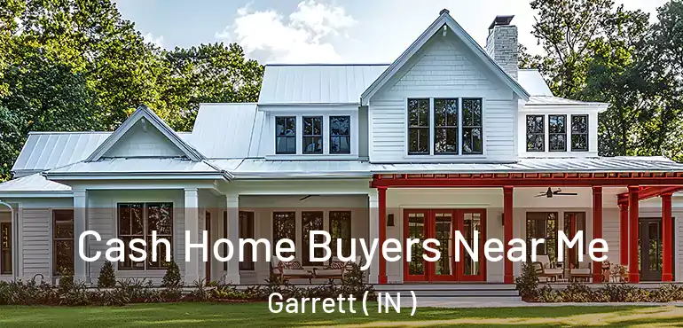 Cash Home Buyers Near Me Garrett ( IN )