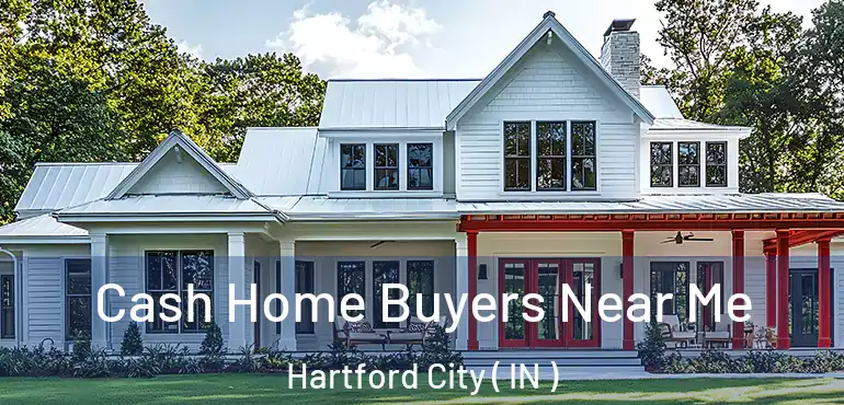 Cash Home Buyers Near Me Hartford City ( IN )