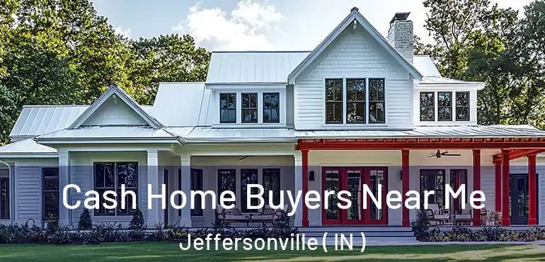 Cash Home Buyers Near Me Jeffersonville ( IN )