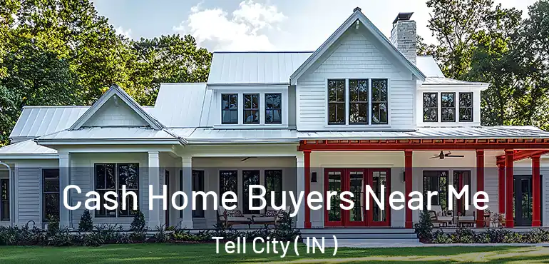 Cash Home Buyers Near Me Tell City ( IN )