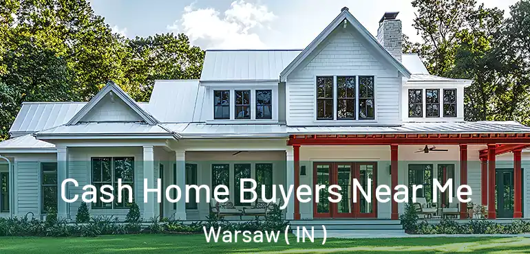 Cash Home Buyers Near Me Warsaw ( IN )