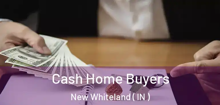 Cash Home Buyers New Whiteland ( IN )