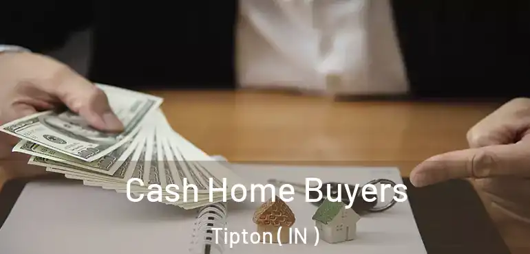  Cash Home Buyers Tipton ( IN )