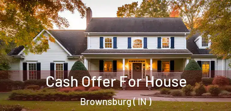 Cash Offer For House Brownsburg ( IN )