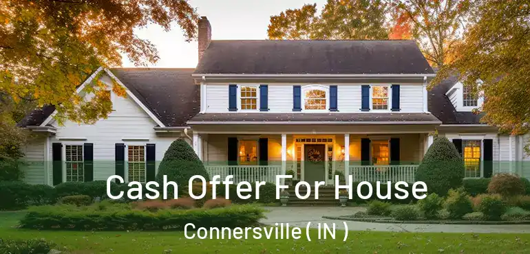  Cash Offer For House Connersville ( IN )