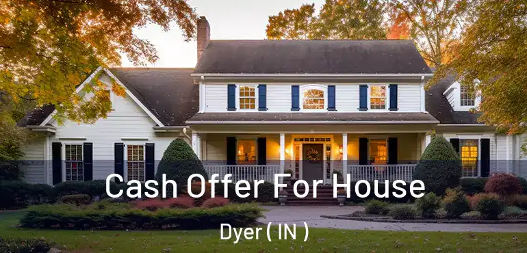  Cash Offer For House Dyer ( IN )