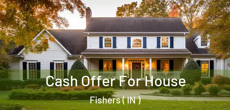  Cash Offer For House Fishers ( IN )