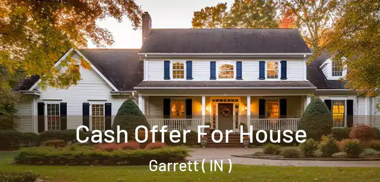  Cash Offer For House Garrett ( IN )