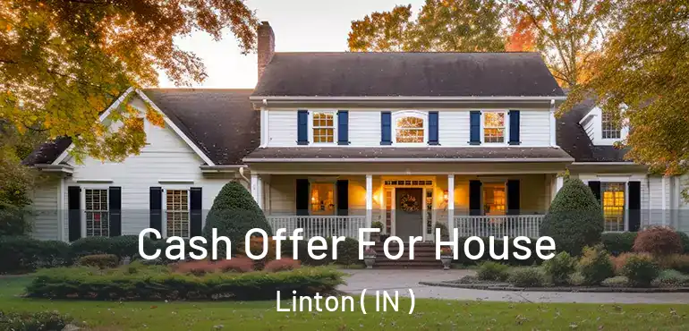  Cash Offer For House Linton ( IN )