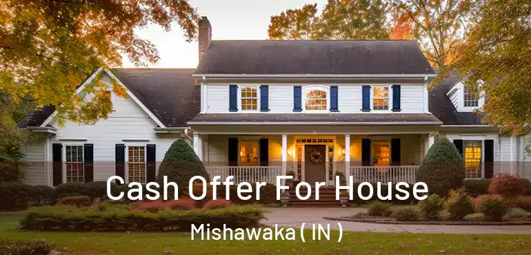 Cash Offer For House Mishawaka ( IN )