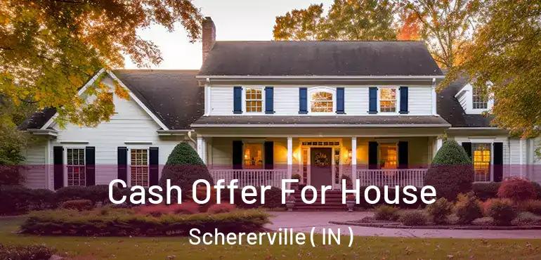 Cash Offer For House Schererville ( IN )