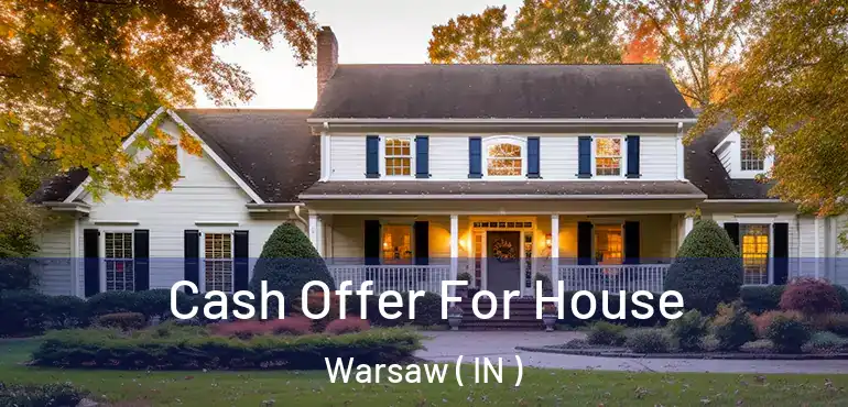  Cash Offer For House Warsaw ( IN )