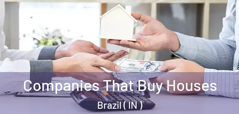 Companies That Buy Houses Brazil ( IN )