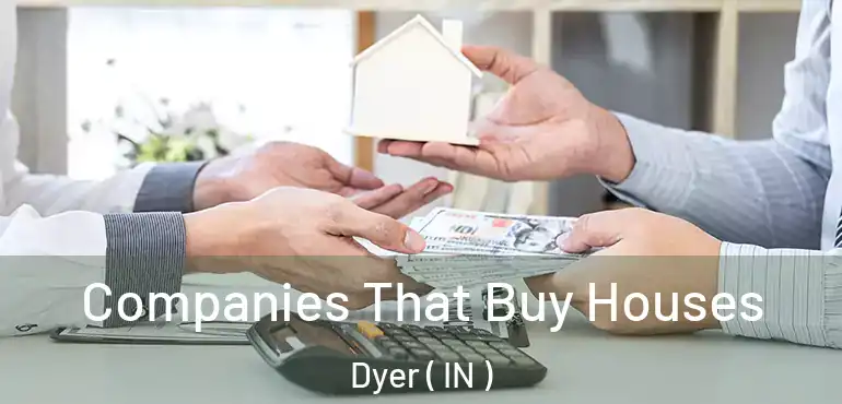 Companies That Buy Houses Dyer ( IN )