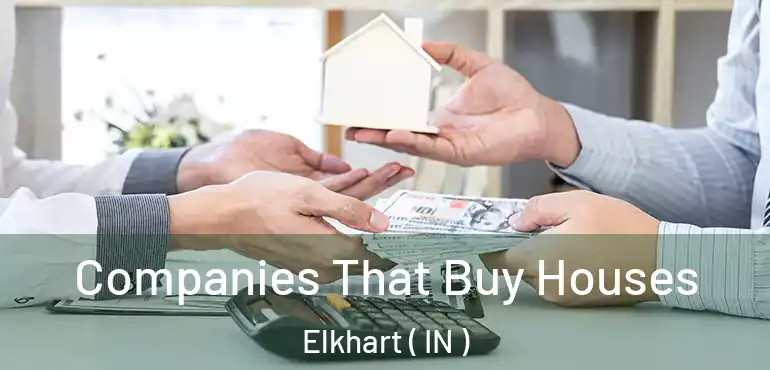 Companies That Buy Houses Elkhart ( IN )