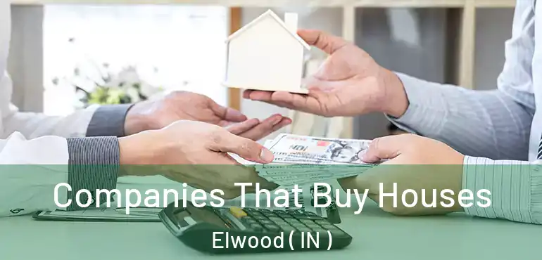 Companies That Buy Houses Elwood ( IN )