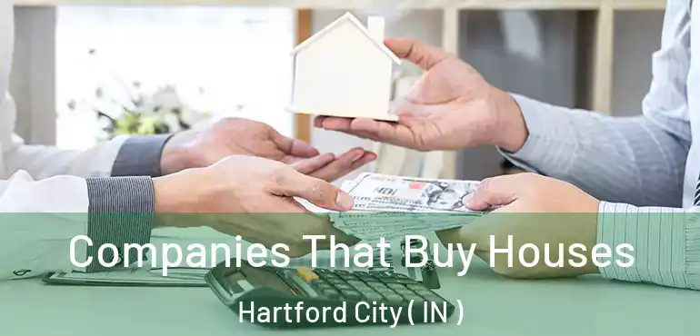 Companies That Buy Houses Hartford City ( IN )