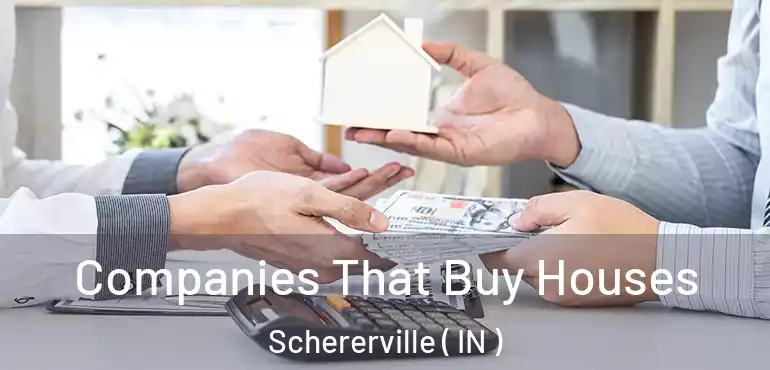 Companies That Buy Houses Schererville ( IN )