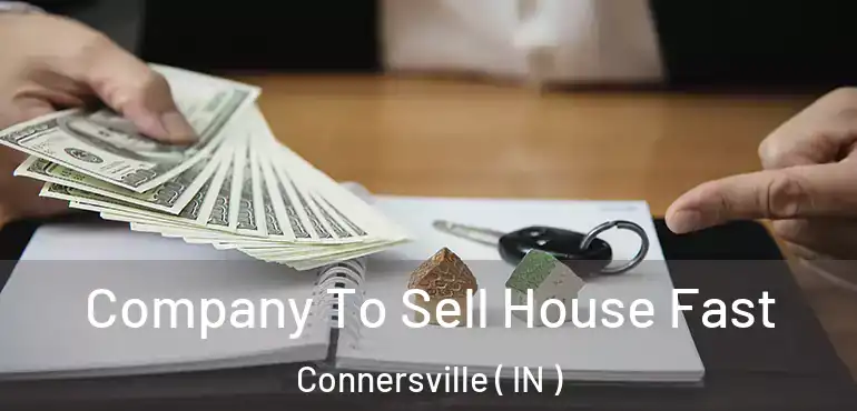 Company To Sell House Fast Connersville ( IN )